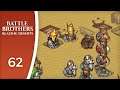 The Raiders (don't) Retreat - Let's Play Battle Brothers: Blazing Deserts #62
