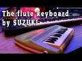 The Suzuki Andes 25F flute Keyboard