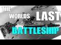 the World`s LAST BATTLESHIP