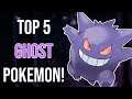 Top 5 Ghost Type Pokemon!