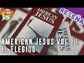 American Jesus Vol. 1: El Elegido - Reseña