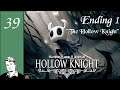 Boss: Hollow Knight // Let's Play Hollow Knight - Part 39 (Ending 1)