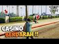 CASINO BERDARAH !! - GTA V ROLEPLAY INDONESIA