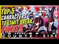 CounterSide - Top 5 Employee Characters To Limit Break (Max) First!