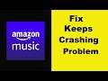 Fix Amazon Music App Keeps Crashing Problem Android & Ios - Amazon Music App Crash Issue