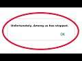 How To Fix Unfortunately Among us Has Stopped Error in Android & Ios Mobile Phone