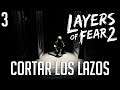 LAYERS OF FEAR 2 | CORTAR LOS LAZOS - Ep 3