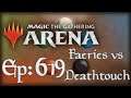 Let's Play Magic the Gathering: Arena - 619 - Faeries vs Deathtouch