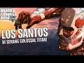LOS SANTOS DISERANG COLOSSAL TITAN! - GTA 5 Mod [INDONESIA]