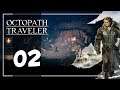 OCTOPATH TRAVELER | EP 02 - LA LAME INFLEXIBLE ! [FR]