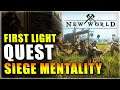 Siege Mentality Quest New World | First Light