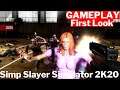 Simp Slayer Simulator 2K20 Gamplay | Game First Look
