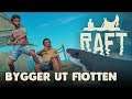 VI BYGGER UT FLOTTEN - RAFT | #2