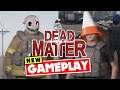 DEAD MATTER New Game Play New Info - Single Player Incoming!