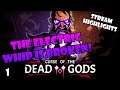 ELECTRIC WHIP IS BROKEN?! Let's try Curse of the Dead Gods! | Stream runs | 1