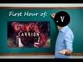 First Hour of: CARRION