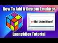How To Add A New/Custom Emulator To Launchbox & Big Box - LaunchBox Tutorial