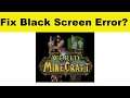 How to Fix World Of Minecraft App Black Screen Error Problem in Android & Ios | 100% Solution