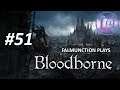 Manic-Go-Round ► #51 falmunction plays Bloodborne [LIVE;BLIND]