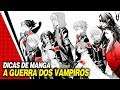 O VAMPIRO DIFERENTE E HUMANO MISTERIOSO - RUST BLASTER | DICAS DE MANGÁS #05