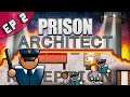 The First Prisoners Arrive | PRISON ARCHITECT - Episode 2