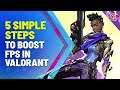 Valorant: 5 Simple steps to Increase FPS for Low - End Pc | Valorant Ultimate Fps Guide