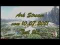 ARK: Survival Evolved Stream vom 10.07.2021 Teil 2/5 [Deutsch german Gameplay]