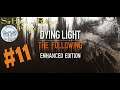 Dying Light: The Following - Enhanced Edition #11 - Is This a Rage Quit? (3/7/20)