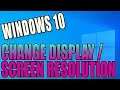 How To Change Your Display / Screen Resolution In Windows 10 PC Tutorial