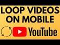 How To Loop YouTube Videos on Mobile - iPhone & Android - New Update