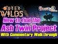 Outer Wilds - How to find the Ash Twin Project and Warp Core with Commentary (Guide, Tutorial, Tips)