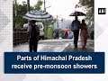 Parts of Himachal Pradesh receive pre-monsoon showers