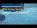 Testing  Streaming - Part 1. The Long Dark, chatting about this and that :D