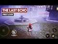 THE LAST ECHO Gameplay on Android First Look