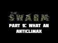 The Swarm - Part 9: What An Anticlimax