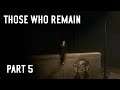 Those Who Remain - Part 5 | SILENT HILL ESQUE PSYCHOLOGICAL HORROR 60FPS GAMEPLAY |