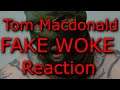 Tom Macdonald: Fake Woke Reaction