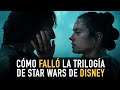 Cómo falló la trilogia de Star Wars de Disney