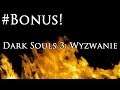Dark Souls 3: Wyzwanie - BEZIMIENNY KRÓL vs DEMONIDIAS (Bonus)