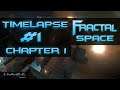 Fractal Space | Timelapse #1 | Chapter 1