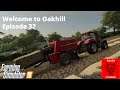 FS19 - Welcome to Oakhill - Episode 32