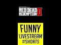 Red Dead Redemption 2 Funny Livestream | #shorts
