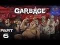 Garbage Gameplay Part 6