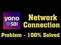 How to fix YONO SBI network connection Problem || Yono Sbi Not working in Android & ios