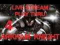Let's Play BATMAN: ARKHAM KNIGHT - LIVE STREAM Part 4