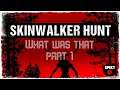 Lets Play Skinwalker Hunt- part 1 What was that