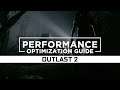 Outlast 2 - How to Reduce Lag and Boost & Improve Performance