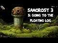 SAMOROST 3: Part 5 - Getting to the Floating Log - Full Walkthrough - 100% Achievements [PC]