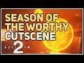 Season of the Worthy Intro Cutscene Destiny 2