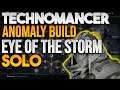 SOLO Eye of the Storm ANOMALY TECHNOMANCER BUILD! Legendary Armor Set Torrential Downpour